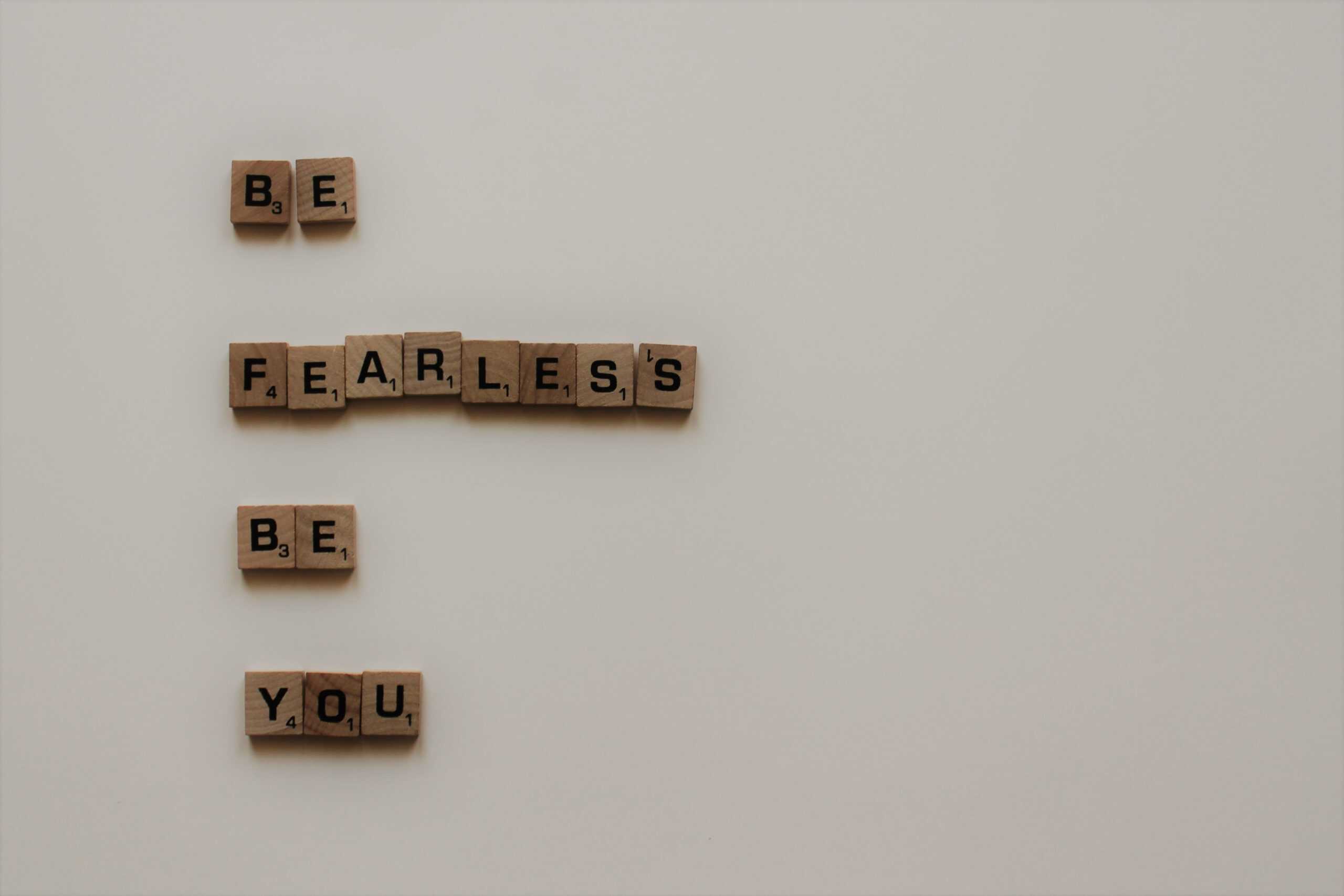 Be fearless be you